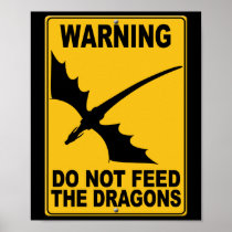 Do Not Feed the Dragons Posters