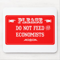 Do Not Feed The Economists mousepads