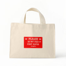 Do Not Feed The First Mates bags