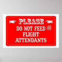 Do Not Feed The Flight Attendants Poster