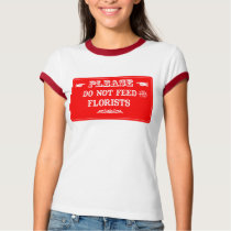 Do Not Feed The Florists t-shirts by whatitis Do Not Feed The Florists t-shirts