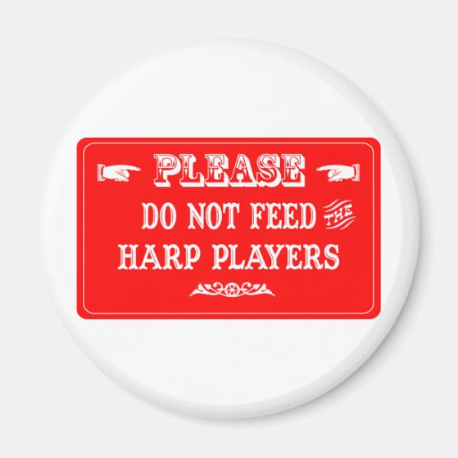 Do Not Feed The Harp Players Magnets