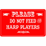 Do Not Feed The Harp Players Acrylic Cut Out