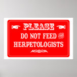 Do Not Feed The Herpetologists Poster