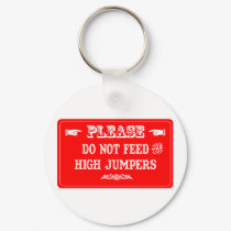 Do Not Feed The High Jumpers keychains