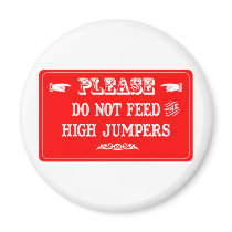 Do Not Feed The High Jumpers magnets by whatitis Do Not Feed The High Jumpers magnets