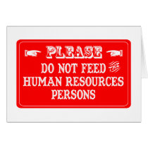 Do Not Feed The Human Resources Persons Greeting Card