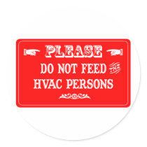 Do Not Feed The HVAC Persons stickers by whatitis Do Not Feed The HVAC Persons stickers