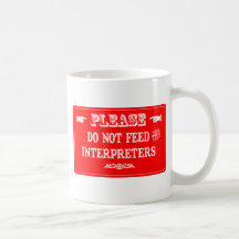 Do Not Feed The Interpreters Coffee Mug