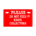 Do Not Feed The Knife Collectors posters by whatitis Do Not Feed The Knife Collectors posters