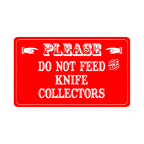 Do Not Feed The Knife Collectors posters