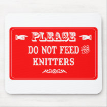 Do Not Feed The Knitters mousepads