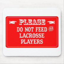 Do Not Feed The Lacrosse Players Mouse Pad