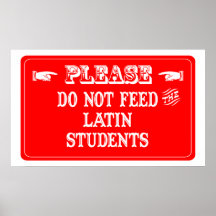 Do Not Feed The Latin Students Poster