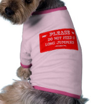 Do Not Feed The Long Jumpers pet clothing