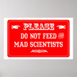 Do Not Feed The Mad Scientists Posters