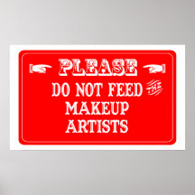 Do Not Feed The Makeup Artists Print