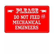 Do Not Feed The Mechanical Engineers t-shirts