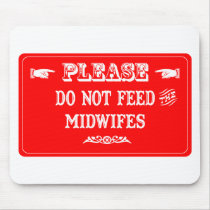 Do Not Feed The Midwifes mousepads