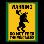 Do Not Feed the Minotaurs Poster