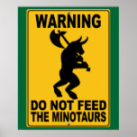 Do Not Feed the Minotaurs Poster