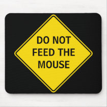 DO NOT FEED THE MOUSE mousepads by myelves DO NOT FEED THE MOUSE mousepads