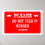 Do Not Feed The Nurses Posters