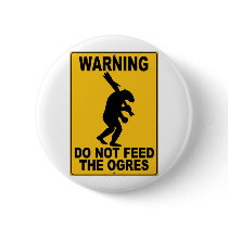 Do Not Feed the Ogres Pinback Button