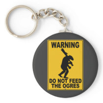 Do Not Feed the Ogres Key Chain