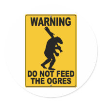 Do Not Feed the Ogres Stickers