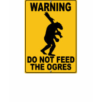 Do Not Feed the Ogres t-shirts by thefrozenduck Do Not Feed the Ogres t-shirts