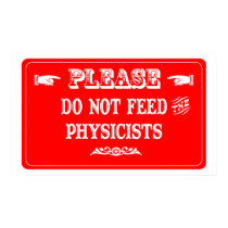 Do Not Feed The Physicists posters