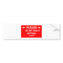 Do Not Feed The Potters bumper stickers