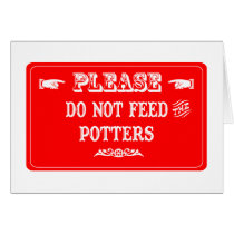 Do Not Feed The Potters cards