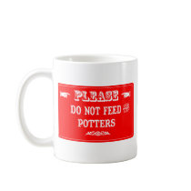 Do Not Feed The Potters mugs