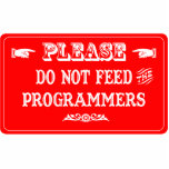 Do Not Feed The Programmers Photo Cut Outs