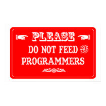 Do Not Feed The Programmers posters by whatitis Do Not Feed The Programmers posters