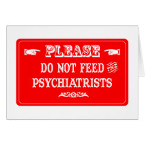 Do Not Feed The Psychiatrists cards by whatitis Do Not Feed The Psychiatrists cards