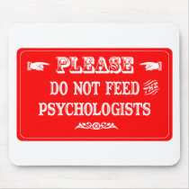 Do Not Feed The Psychologists mousepads