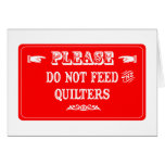 Do Not Feed The Quilters cards