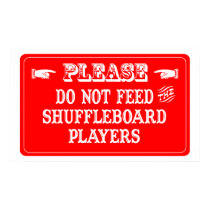 Do Not Feed The Shuffleboard Players posters by whatitis Do Not Feed The Shuffleboard Players posters