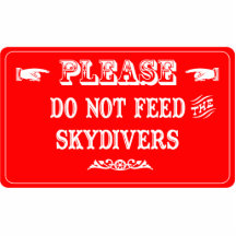 Do Not Feed The Skydivers Acrylic Cut Outs