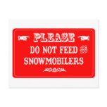 Do Not Feed The Snowmobilers Postcard