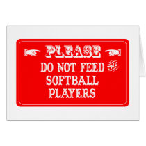Do Not Feed The Softball Players Greeting Card
