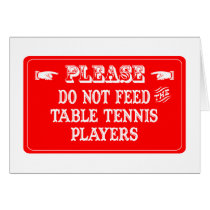 Do Not Feed The Table Tennis Players cards by whatitis Do Not Feed The Table Tennis Players cards