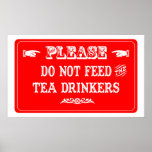 Do Not Feed The Tea Drinkers Print