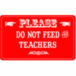 Do Not Feed The Teachers Photo Cut Outs
