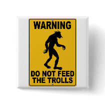 Do Not Feed the Trolls buttons