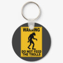 Do Not Feed the Trolls keychains by thefrozenduck Do Not Feed the Trolls keychains