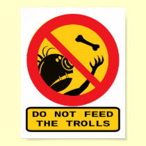 DO NOT FEED THE TROLLS posters